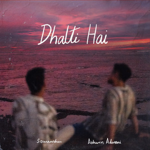 Dhalti Hai by somanshu, Ashwin Adwani