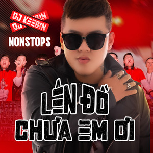 Dj Keebin - Nonstops - Lên Đồ Chưa Em Ơi