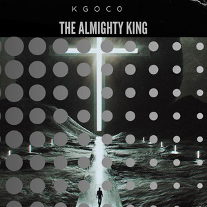 The Almighty King by KGOCO
