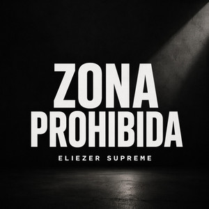 Zona Prohibida by Eliezer Supreme