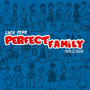 Luca Sepe - Perfect Family (Nun sit buon)