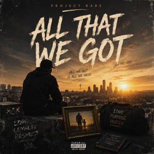All That We Got (All We Need) by Project Rare