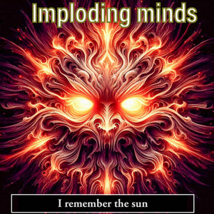 I remember the sun by Imploding minds