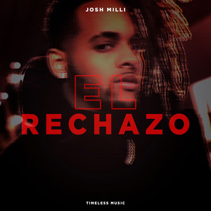 El Rechazo by Josh Milli
