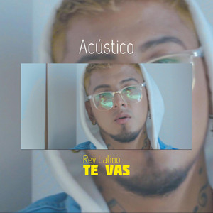 Te Vas Acustico by Rey Latino