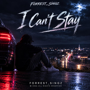 Forrest_Singz — I cant stay (2026)