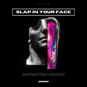 Slap in Your Face by Infected Moon