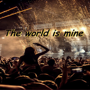 The World Is Mine by Yethous, Max Owen, Awlee