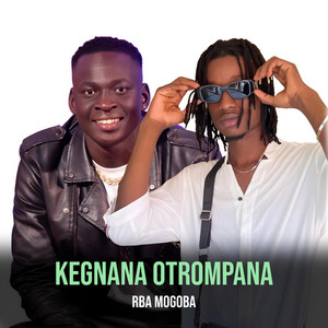 RBA MOGOBA - KEGNANA OTROMPANA (feat. Lil Og)
