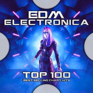 Edm Electronica Top 100 Best Selling Chart Hits album
