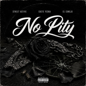 No Pity by Street Active, Cuete Yeska, EL Conejo