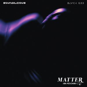 Matter (Baddie) by Soundlicious, BLVCK G33