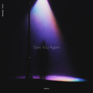 Saw You Again by ERMAC