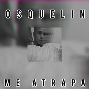 me atrapa by osquelin