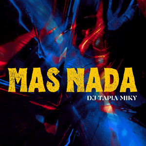 Mas Nada by DJ TAPIA MIKY