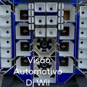 VISÃO AUTOMOTIVO by Dj Wil
