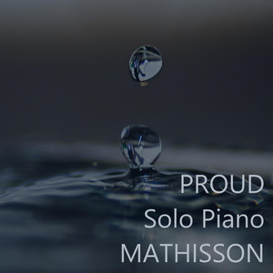 Proud, Solo Piano by Rikard Mathisson, Aiden Buttons, Mathisson