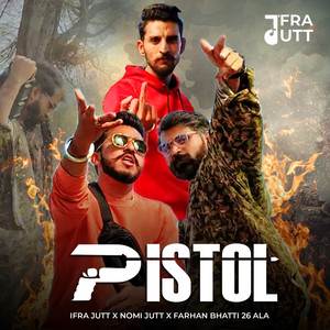 Ifra Jutt - Pistol (feat. Nomi Jutt & Farhan Bhatti 26-Ala)