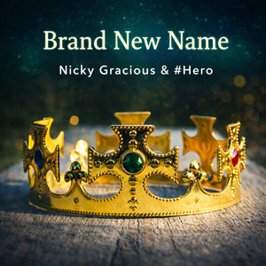 Brand New Name by Nicky Gracious, #Hero