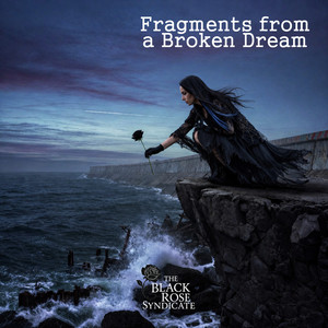 Fragments from a Broken Dream - Single by The Black Rose Syndicate