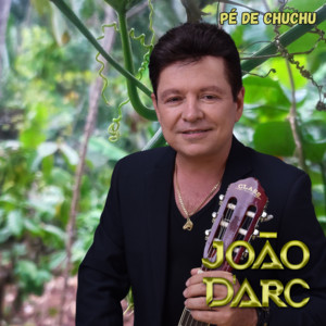 JOÃO D'ARC - Pé de Chuchu