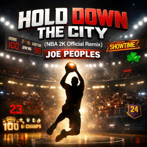 Hold Down The City - NBA 2K Official Remix by Joe Peoples, Fullcourt Prophet