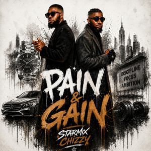 PAIN & GAIN by Starmix Chizzy