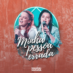Maiara & Maraisa - Minha Pessoa Errada (Um Pelo Outro) [Ao Vivo]