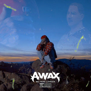 Be Here Longer by A-Wax