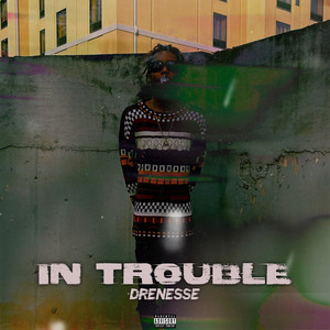 Drenesse - In Trouble