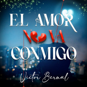 Victor Bernal - El Amor No Va Conmigo