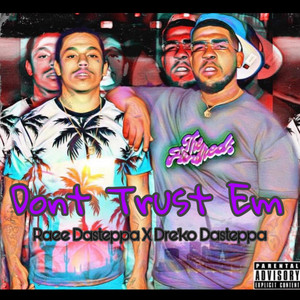 Dont trust em by Big Steppaz, Raee Dasteppa, Dreko Dasteppa