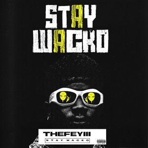 TheFeyiii - Stay Wacko