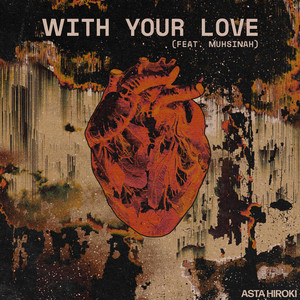 With Your Love by Asta Hiroki, Muhsinah