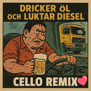 Dricker Öl Och Luktar Diesel - CELLO REMIX by Mejeristerna