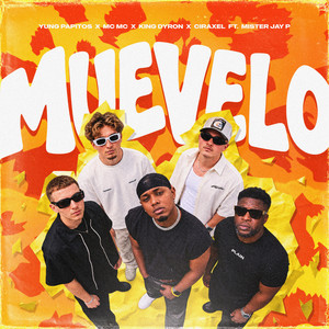 MUEVELO by Yung Papitos, MC MC, CIRAXEL, Mister Jay P, King Dyron