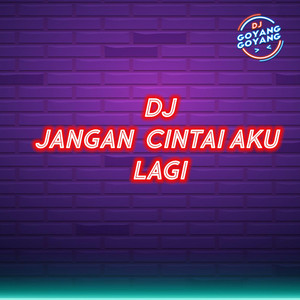 Dj Jangan Cintai Aku Lagi - Remix by DJ Goyang Goyang, Thebomboms