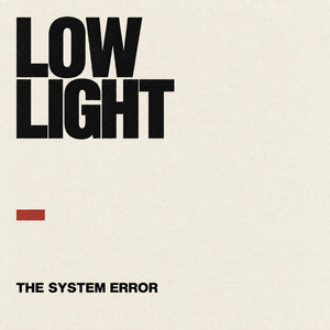 LOW LIGHT by THE SYSTEM ERROR