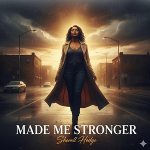 Made Me Stronger by SherellHodge