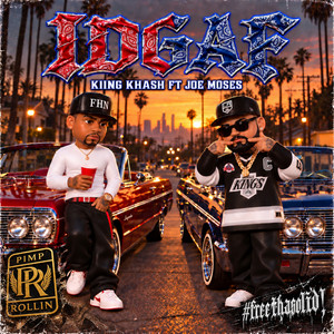 IDGAF by Kiing Khash, Joe Moses