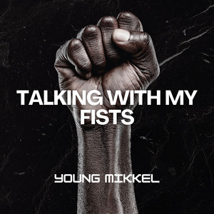 Talking with My Fists by Young Mikkel