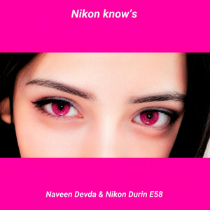 Nikon Know's (Instrumental) by Naveen Devda, Nikon Durin E58