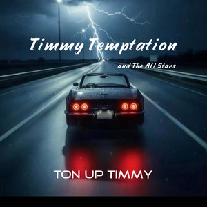 Ton Up Timmy by Timmy Temptation and the AIl Stars