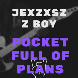 Pocket Full of Plans by JEXZXSZZ BOY