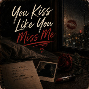 You Kiss Like You Miss Me by Thompsxn Therapy