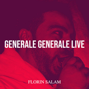 FLORIN SALAM - Generale Generale (Live)
