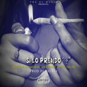 Si Lo Prendo by Crazy One la Tendencia, Lolo Banca, Jharol Dollar