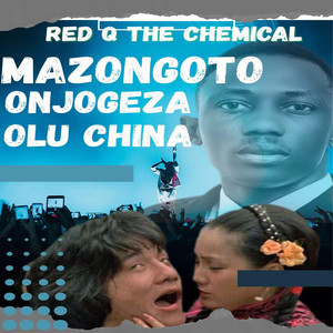 Red Q The Chemical - ONJOGEZA OLU CHINA MAZONGOTO Wu Shu Sha