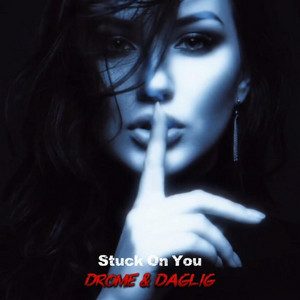 Stuck On You by Drome & Daglig