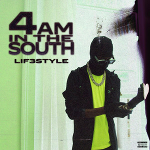 Lif3style - 4AM IN THE SOUTH